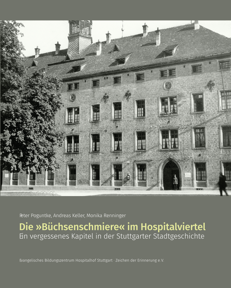 Buchtitel: Peter Poguntke, Andreas Keller, Monika Renninger: »Die ›Büchsenschmiere‹ im Hospitalviertel. Ein verrgessenes Kapitel in der Stuttgarter Stadtgeschichte«